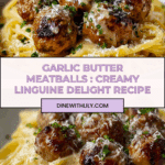 Garlic Butter Meatballs : Creamy Linguine Delight Recipe