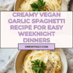 Creamy Vegan Garlic Spaghetti Recipe