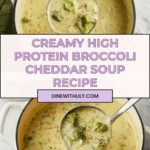 High Protein Broccoli Cheddar Soup Recipe
